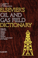 Elsevier's Oil and Gas Field Dictionary: In English/American, French, Spanish, Italian, Dutch, German and Arabic