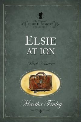 Elsie at Ion - Hendrickson Publishers (Creator), and Finley, Martha