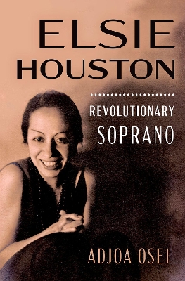 Elsie Houston: Revolutionary Soprano - Osei, Adjoa