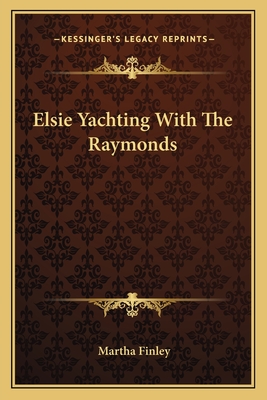 Elsie Yachting With The Raymonds - Finley, Martha