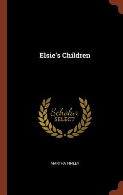 Elsie's Children - Finley, Martha