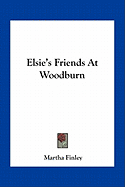 Elsie's Friends At Woodburn