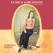 Elsie's Girlhood - Finley, Martha, and Gavin (Read by)