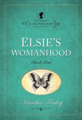 Elsie's Womanhood - Hendrickson Publishers (Creator), and Finley, Martha