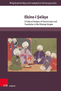 Elsine-I S_elas_e: A Cultural Analysis of Transmission and Translation in the Ottoman Empire