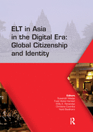 ELT in Asia in the Digital Era: Global Citizenship and Identity: Proceedings of the 15th Asia TEFL and 64th TEFLIN International Conference on English Language Teaching, July 13-15, 2017, Yogyakarta, Indonesia