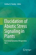 Elucidation of Abiotic Stress Signaling in Plants: Functional Genomics Perspectives, Volume 2