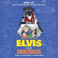 Elvis and the Underdogs: Secrets, Secret Service, and Room Service