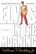 Elvis in the Morning - Buckley, William F, Jr.