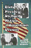 Elvis Presley, Richard Nixon, and the American Dream