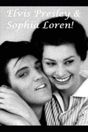 Elvis Presley & Sophia Loren: The Shocking Truth!