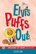 Elvis Puffs Out, 3: A Breaking Cat News Adventure