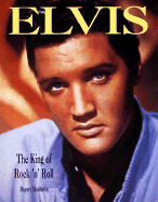 Elvis: The King of Rock 'n' Roll - Matthews, Rupert, and Random House Value Publishing