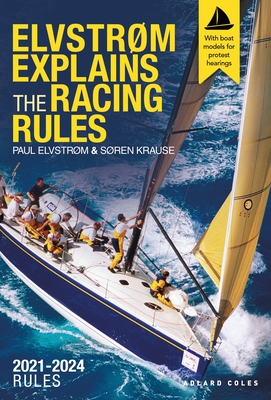 Elvstrm Explains the Racing Rules: 2021-2024 Rules (with model boats) - Elvstrom, Paul, and Krause, Soren