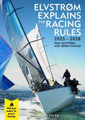 Elvstrm Explains the Racing Rules: 2025-2028 Rules (with model boats) - Elvstrom, Paul, and Krause, Soren