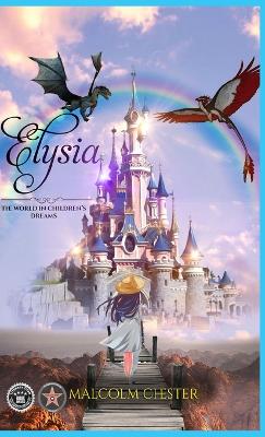 Elysia: The World in Children's Dreams - Chester, Malcolm