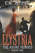 Elystria: The Azure Heroes Book One