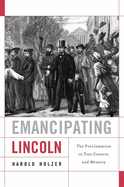 Emancipating Lincoln: The Proclamation in Text, Context, and Memory