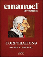 Emanuel Law Outlines: Corporations, Fifth Edition