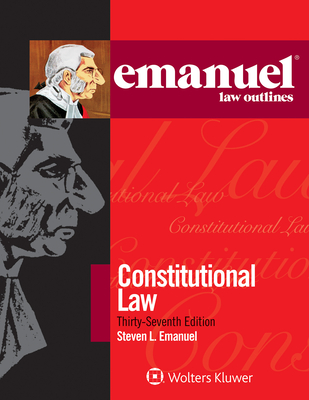 Emanuel Law Outlines for Constitutional Law - Emanuel, Steven L