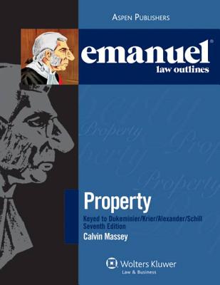 Emanuel Law Outlines for Property Keyed to Dukeminer - Massey, Calvin R, Professor
