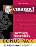 Emanuel Law Outlines: Professional Responsibility (Print + eBook Bonus Pack)
