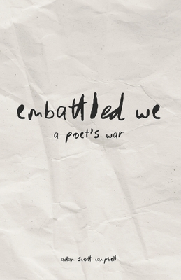 Embattled We: A Poet's War - Campbell, Adam Scott