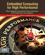 Embedded Computing for High Performance: Efficient Mapping of Computations Using Customization, Code Transformations and Compilation