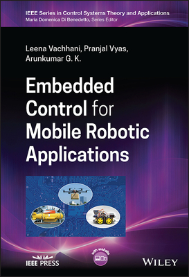 Embedded Control for Mobile Robotic Applications - Vachhani, Leena, and Vyas, Pranjal, and G K, Arunkumar