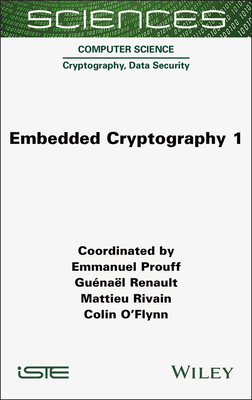 Embedded Cryptography 1 - Prouff, Emmanuel, and Renault, Guenael, and Rivain, Mattieu
