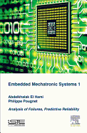 Embedded Mechatronic Systems, Volume 1: Analysis of Failures, Predictive Reliability