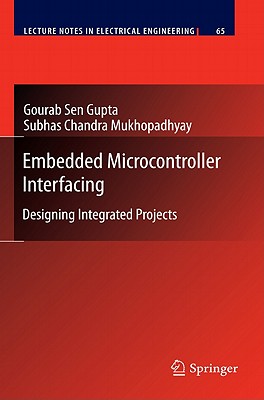 Embedded Microcontroller Interfacing: Designing Integrated Projects - Sen Gupta, Gourab