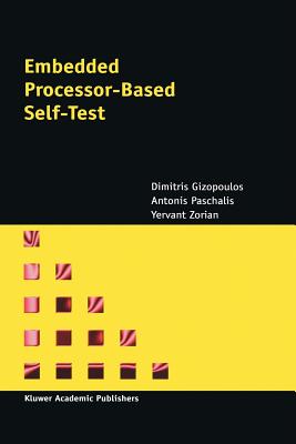 Embedded Processor-Based Self-Test - Gizopoulos, Dimitris, and Paschalis, A., and Zorian, Yervant