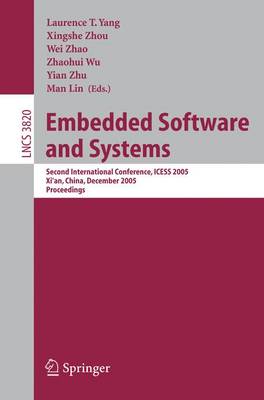 Embedded Software and Systems: Second International Conference, Icess 2005, Xi'an, China, December 16-18, 2005, Proceedings - Yang, Laurence T (Editor), and Zhou, Xingshe (Editor), and Zhao, Wei (Editor)