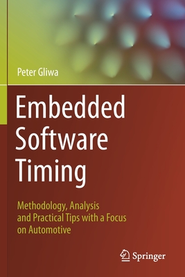 Embedded Software Timing: Methodology, Analysis and Practical Tips with a Focus on Automotive - Gliwa, Peter