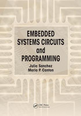 Embedded Systems Circuits and Programming - Sanchez, Julio, and Canton, Maria P.