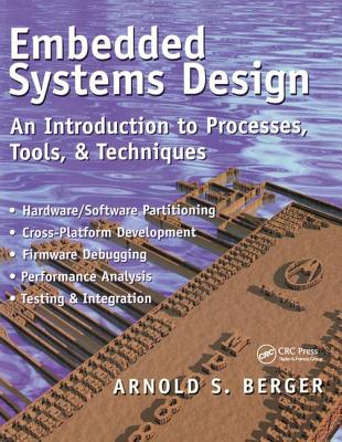 Embedded Systems Design: An Introduction to Processes, Tools, and Techniques - Berger, Arnold