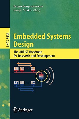 Embedded Systems Design: The Artist Roadmap for Research and Development - Bouyssounouse, Bruno (Editor), and Sifakis, Joseph (Editor)