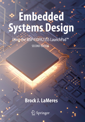 Embedded Systems Design Using the Msp430fr2355 Launchpad(tm) - Lameres, Brock J