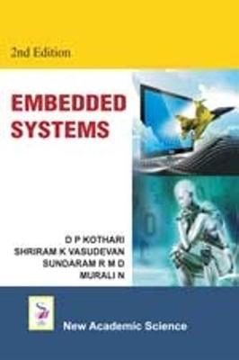 Embedded Systems - Kothari, D. P., and Vasudevan, Shriram K., and Sundaram, R. M. D.