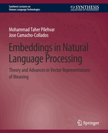 Embeddings in Natural Language Processing: Theory and Advances in Vector Representations of Meaning