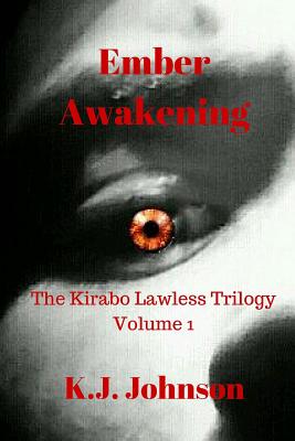 Ember Awakening: The Kirabo Lawless Trilogy Volume 1 - Johnson, K J