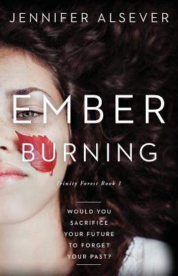Ember Burning: Book 1 Trinity Forest - Alsever, Jennifer N