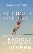 Embodied Confidence: 30 Days of Radical Mindset Shifts for Divers