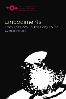 Embodiments: From the Body to the Body Politic - Mensch, James R