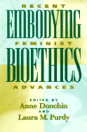 Embodying Bioethics: Recent Feminist Advances