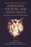 Embodying the Music and Death Nexus: Consolations, Salvations and Transformations