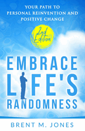 Embrace Life's Randomness: Your Path to Personal Reinvention and Positive Change