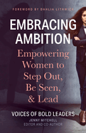 Embracing Ambition: Empowering Women to Step Out, Be Seen, & Lead