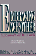 Embracing Each Other - Stone, Hal, Ph.D., and Winkelman, Sidra, and Stone, Sidra, Ph.D.